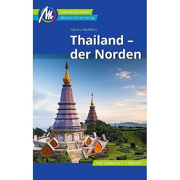 Thailand - der Norden Reiseführer Michael Müller Verlag, m. 1 Karte, Sandra Wohlfart