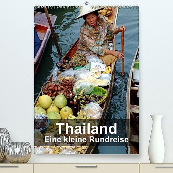 Thailand - Eine kleine Rundreise (Premium, hochwertiger DIN A2 Wandkalender 2023, Kunstdruck in Hochglanz), Dr. Rudolf Blank