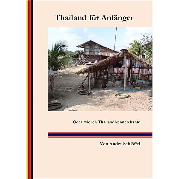 Thailand für Anfänger, Andre Schlöffel