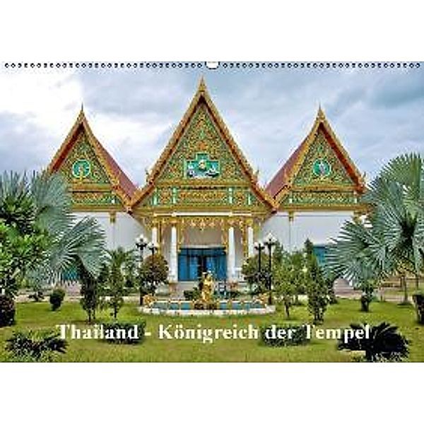Thailand - Königreich der Tempel (Wandkalender 2016 DIN A2 quer), Ralf Wittstock