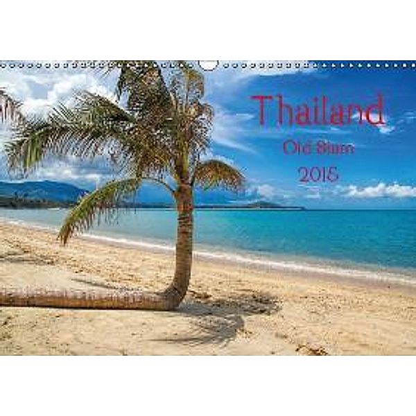 Thailand Old Siam (Wandkalender 2015 DIN A3 quer), Peter G. Zucht