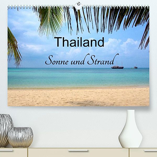 Thailand Sonne und Strand (Premium, hochwertiger DIN A2 Wandkalender 2023, Kunstdruck in Hochglanz), Ralf Wittstock