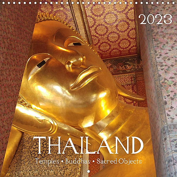 THAILAND - Temples - Buddhas - Sacred Objects (Wall Calendar 2023 300 × 300 mm Square), Nadja Schade
