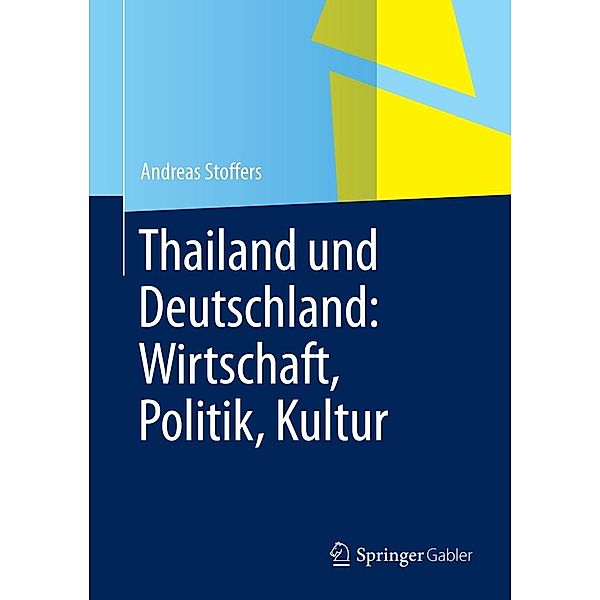 Thailand und Deutschland: Wirtschaft, Politik, Kultur, Andreas Stoffers