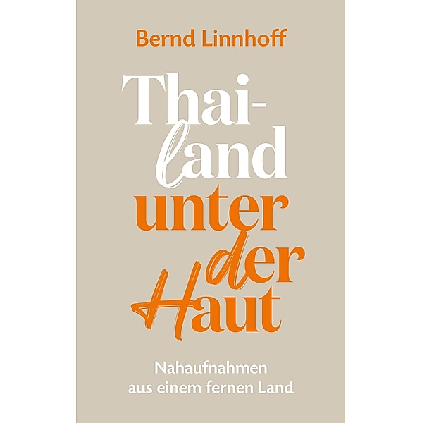 Thailand Unter Der Haut, Bernd Linnhoff