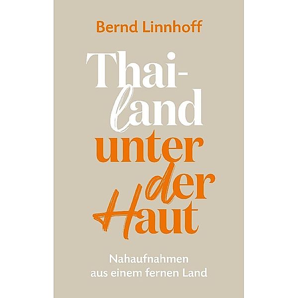 Thailand unter der Haut, Bernd Linnhoff
