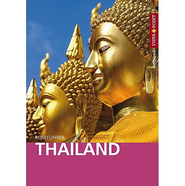 Thailand - VISTA POINT Reiseführer weltweit / Vista Point weltweit, Martina Miethig