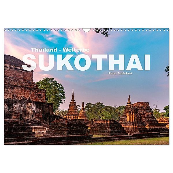 Thailand - Welterbe Sukothai (Wandkalender 2024 DIN A3 quer), CALVENDO Monatskalender, Peter Schickert