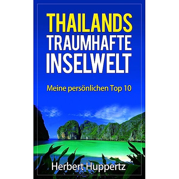 Thailands traumhafte Inselwelt, Herbert Huppertz