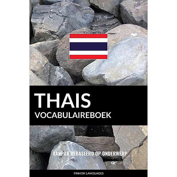 Thais vocabulaireboek: Aanpak Gebaseerd Op Onderwerp, Pinhok Languages
