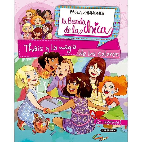 Thais y la magia de los colores / La banda de las chicas Bd.6, Paola Zannoner