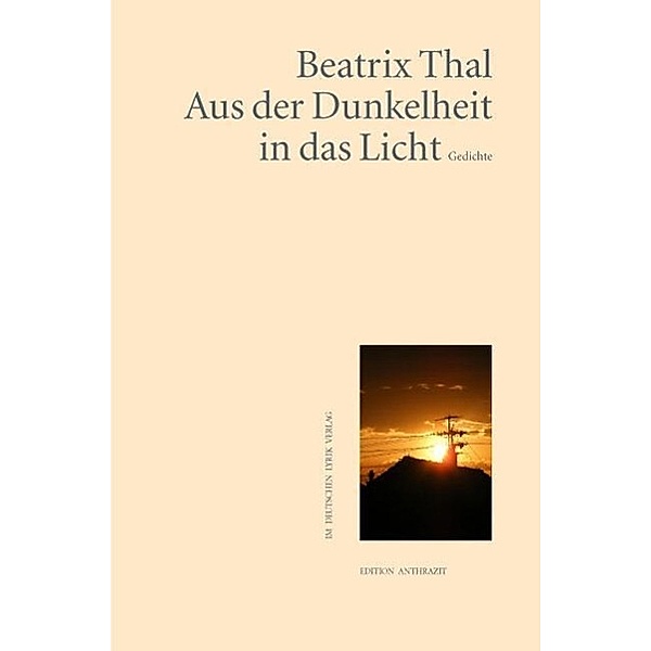 Thal, B: Aus der Dunkelheit in das Licht, Beatrix Thal