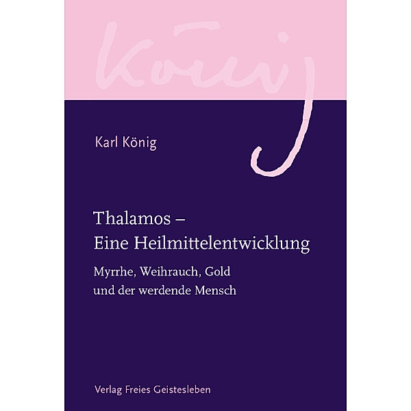 Thalamos - Eine Heilmittelentwicklung, Karl König