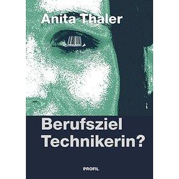 Thaler, A: Berufsziel Technikerin?, Anita Thaler