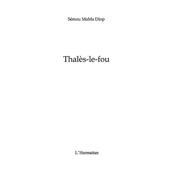 Thales-le-fou / Hors-collection, Semou Mama Diop