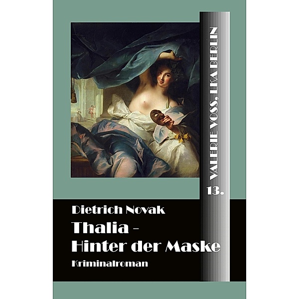 Thalia / Valerie Voss, LKA Berlin Bd.13, Dietrich Novak