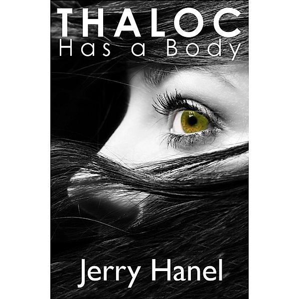 Thaloc Has a Body (The Brodie Wade Series, #2) / The Brodie Wade Series, Jerry Hanel