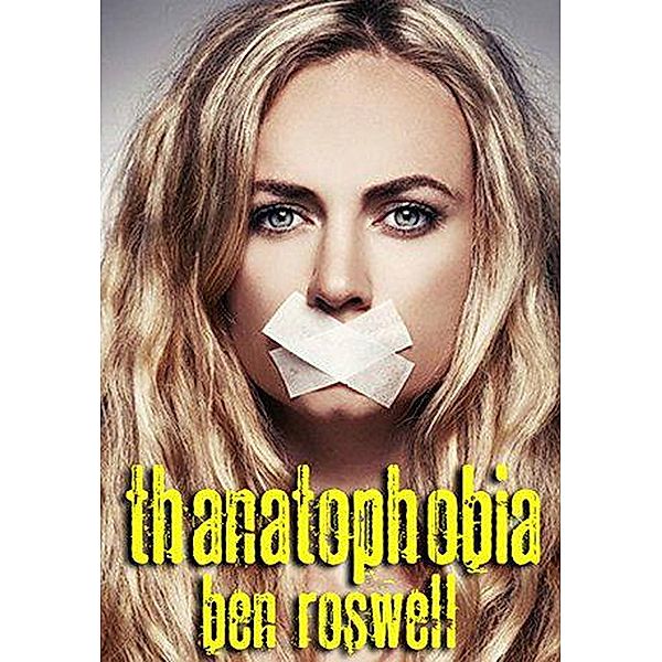 Thanatophobia, Ben Roswell