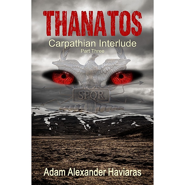 Thanatos / The Carpathian Interlude Bd.3, Adam Alexander Haviaras
