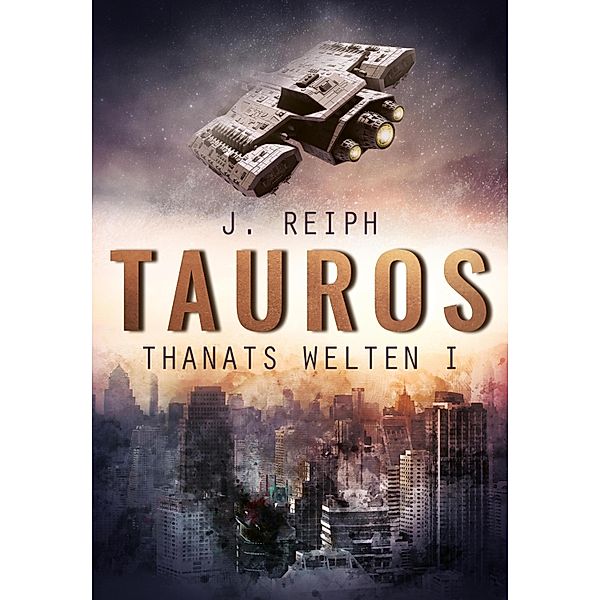 Thanats Welten 1 - Tauros / Thanats Welten Bd.1, J. Reiph