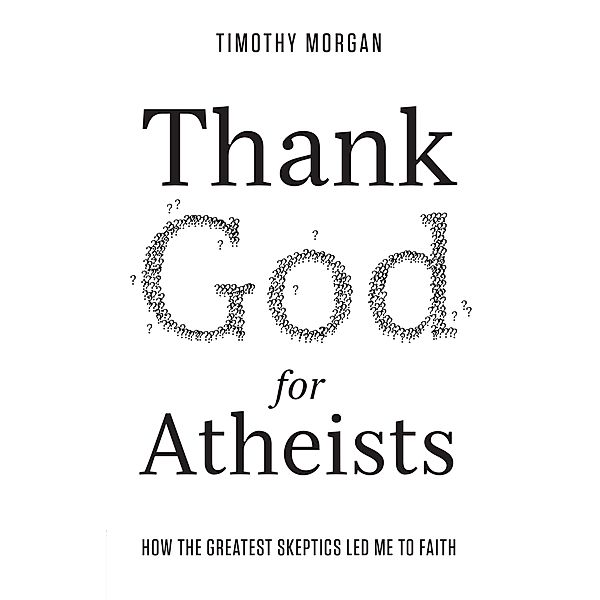 Thank God for Atheists, Timothy Morgan