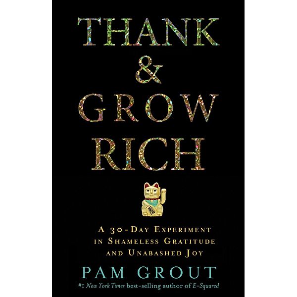 Thank & Grow Rich, Pam Grout