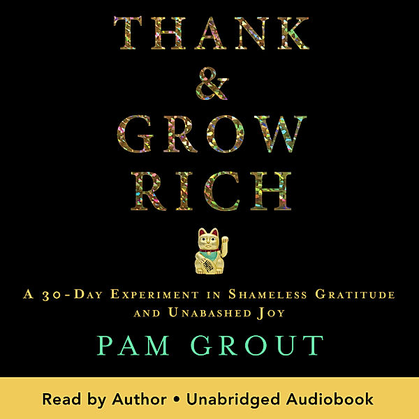 Thank & Grow Rich, Pam Grout