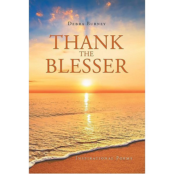 Thank The Blesser / Christian Faith Publishing, Inc., Debra Burney