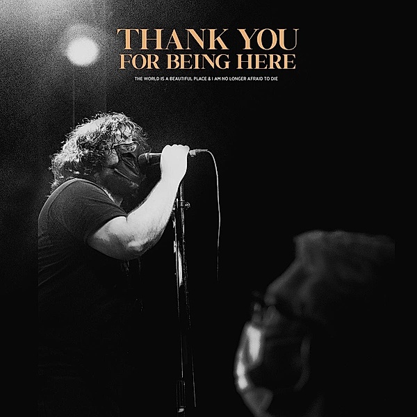 Thank You For Being Here (Live) (Vinyl), The World Is A Beautiful Place & I Am No Longer Afraid To Die