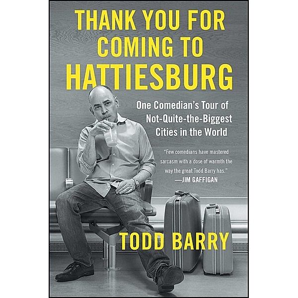 Thank You for Coming to Hattiesburg, Todd Barry