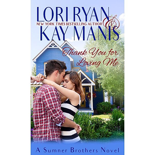 Thank You for Loving Me (The Sumner Brothers, #3) / The Sumner Brothers, Lori Ryan, Kay Manis