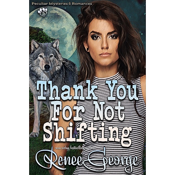 Thank You For Not Shifting (Peculiar Mysteries and Romances, #3) / Peculiar Mysteries and Romances, Renee George