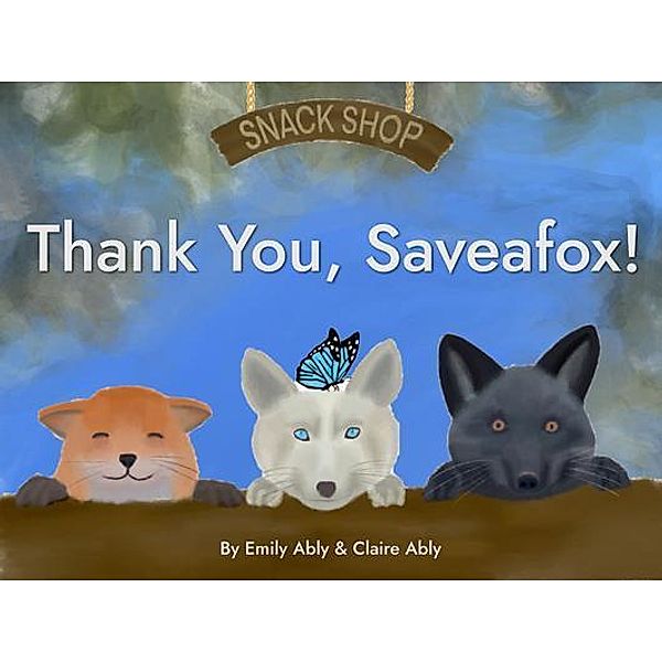 Thank You, Saveafox!, Emily Ably, Claire Ably