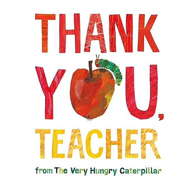 Thank You, Teacher from The Very Hungry Caterpillar, Eric Carle