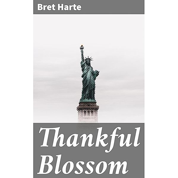 Thankful Blossom, Bret Harte