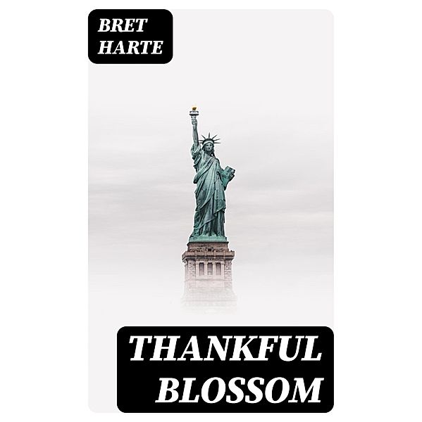 Thankful Blossom, Bret Harte