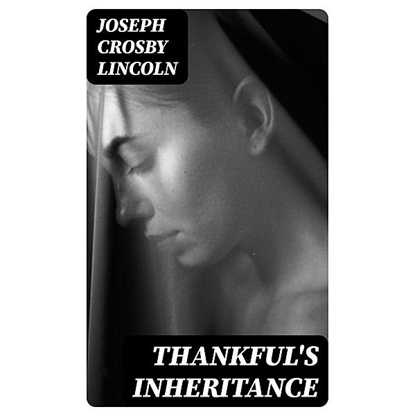 Thankful's Inheritance, Joseph Crosby Lincoln