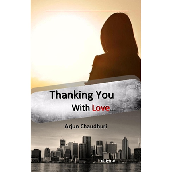 Thanking You With Love..., Arjun Chaudhuri