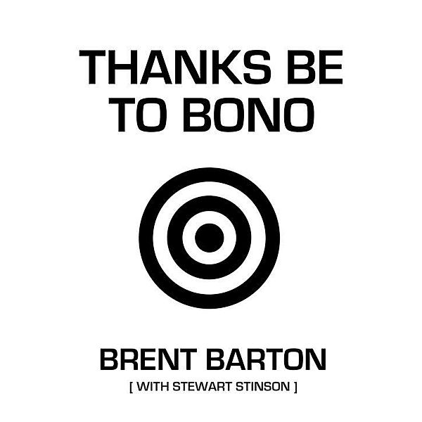 Thanks Be to Bono / eBookIt.com, Brent Barton, Stewart Stinson