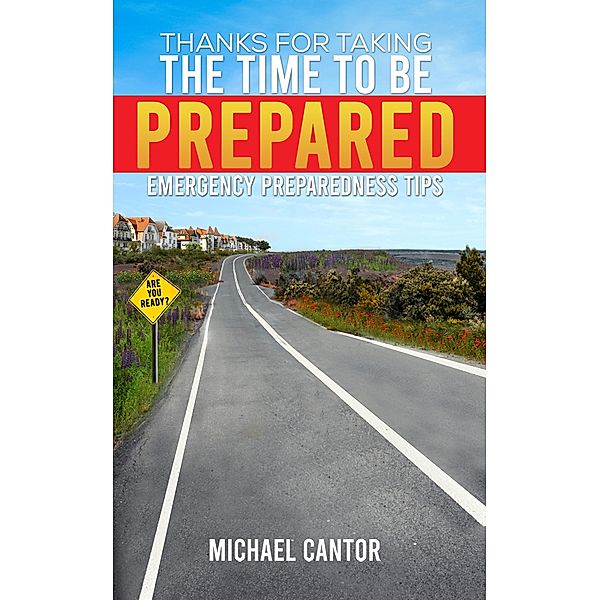 Thanks for Taking the Time to Be Prepared / Austin Macauley Publishers, Michael Cantor
