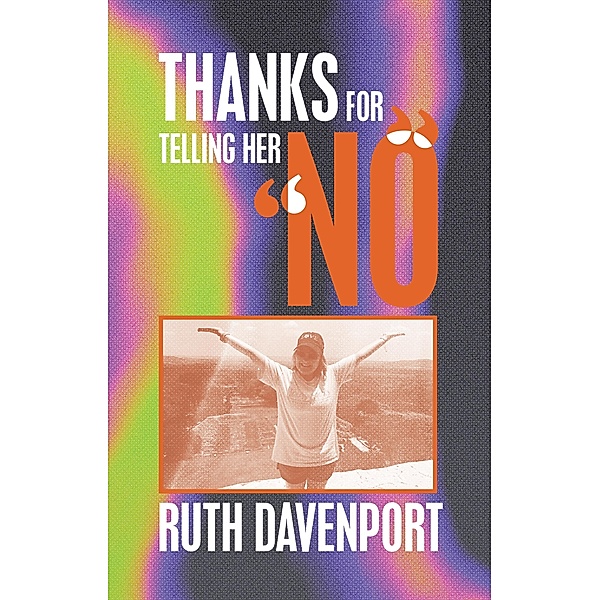 Thanks For Telling Her No, Ruth Davenport