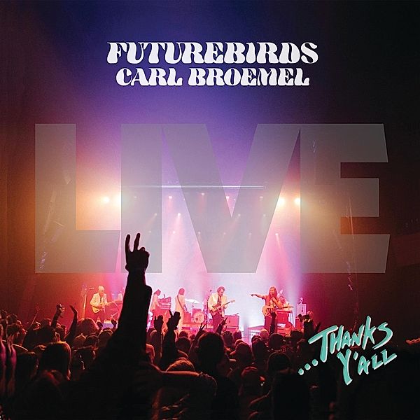 ...THANKS Y'ALL, Futurebirds & Carl Broemel