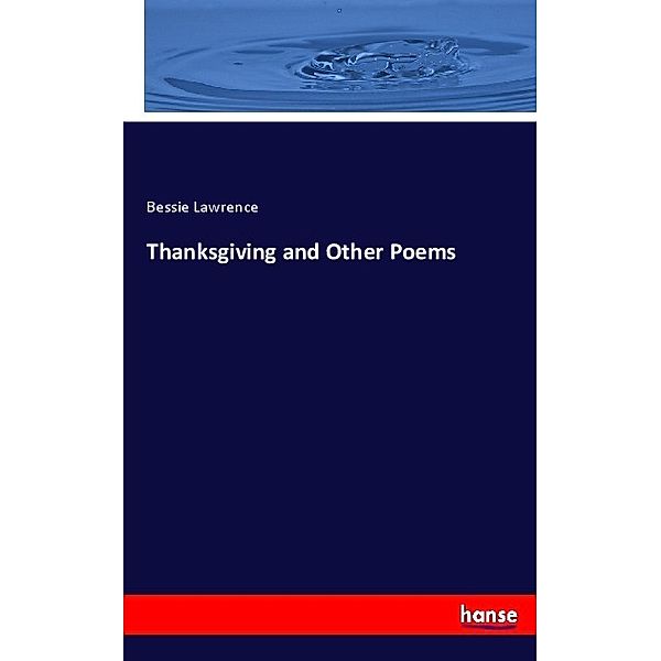 Thanksgiving and Other Poems, Bessie Lawrence