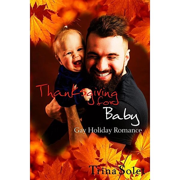 Thanksgiving for Baby (Gay Holiday Romance), Trina Solet