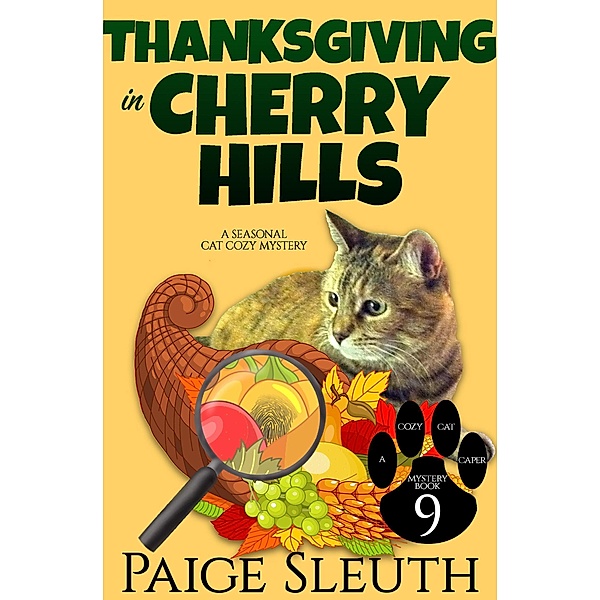 Thanksgiving in Cherry Hills: A Seasonal Cat Cozy Mystery (Cozy Cat Caper Mystery, #9) / Cozy Cat Caper Mystery, Paige Sleuth
