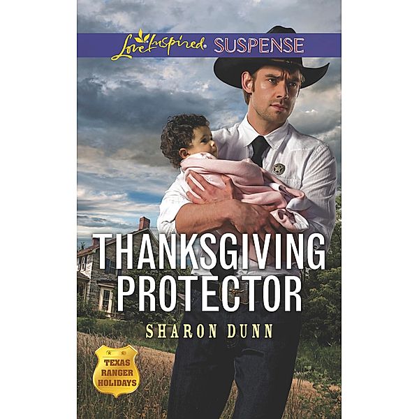 Thanksgiving Protector (Mills & Boon Love Inspired Suspense) (Texas Ranger Holidays, Book 1) / Mills & Boon Love Inspired Suspense, Sharon Dunn