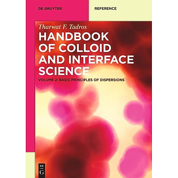 Tharwat F. Tadros: Handbook of Colloid and Interface Science: Volume 2 Basic Principles of Dispersions, Tharwat F. Tadros