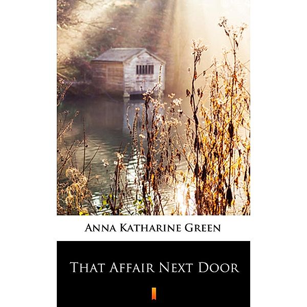 That Affair Next Door, Anna Katharine Green