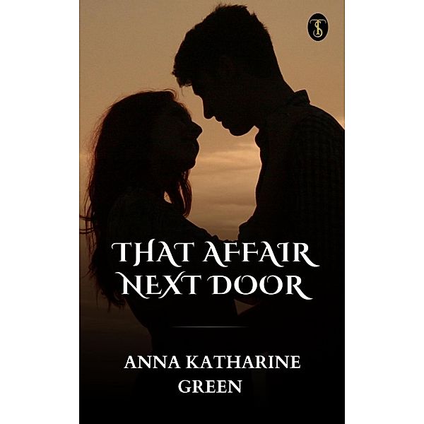 That Affair Next Door, Anna Katharine Green