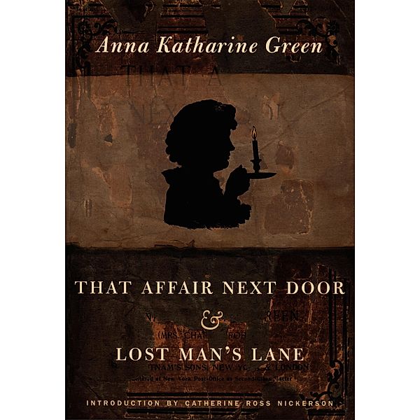 That Affair Next Door and Lost Man's Lane, Green Anna Katharine Green